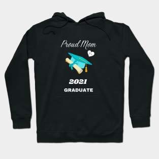 Proud Mom of 2021 Graduate - Turquoise Cap, Tassel, and Diploma Hoodie